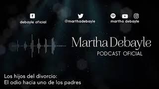 Los hijos del divorcio: El odio hacia uno de los padres | Martha Debayle