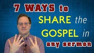 7 Ways to Share the Gospel in Any Sermon (evangelistic sermon ideas)