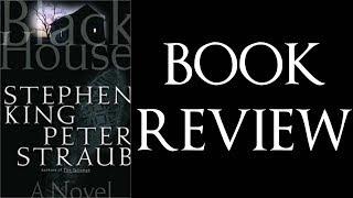 BLACK HOUSE, by King and Straub - (Spoiler-Free) Book Review