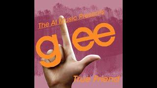 Glee The AI Music Presents;  True Friend (Tina)