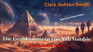 Clark Ashton Smith - Die Grabkammern von Yoh Vombis / Hörbuch komplett und illustriert