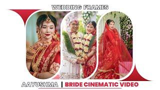 Elegant Bride Cinematic Video | Aayushma & Sachin | Wedding Frames | Wedding Highlights 2024