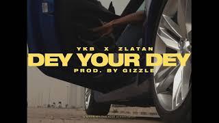 YKB - Dey Your Dey ft. Zlatan Ibile