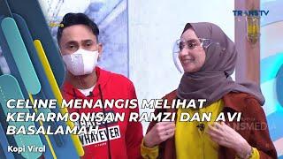 CELINE MENANGIS, MELIHAT KEHARMONISAN RAMZI DAN AVI BASALAMAH | KOPI VIRAL (22/4/21) P1