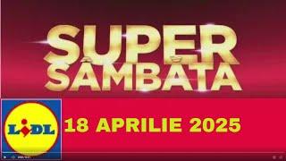 SUPER SAMBATA LIDL 18 APRILIE 2025/OFERTE LIDL 18 APRILIE 2025/OFERTE LIDL/LIDL/WEEKEND LIDL