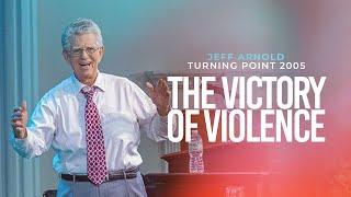 The Victory of Violence - Jeff Arnold | TP 2005