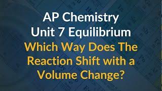 Le Chatelier Principle and Volume Change: AP Chemistry Unit 7 Equilibrium Multiple Choice Problem