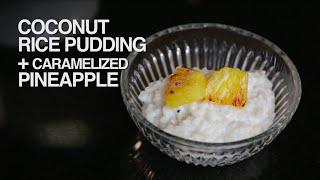 Coconut Rice Pudding with Caramelized Pineapple Recipe