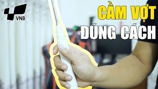 Hướng dẫn cách cầm vợt cầu lông | Kỹ thuật cầu lông cơ bản