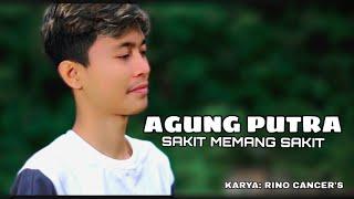 Agung Putra - Sakit Memang Sakit ( Official Musik Video)