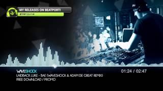 Laidback Luke feat. Gina Turner - Bae (Waveshock & Adam De Great Remix) FREE DOWNLOAD!