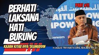 Part #11- BERHATI LAKSANA HATI BURUNG- Kajian Kitab Ihya 'Ulumuddin H.Agus Triyanta Drs. MA.MH, Ph.D