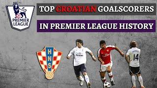 TOP 15 PREMIER LEAGUE Goalscorers from CROATIA 