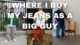 WHERE I BUY MY JEANS AS A BIG GUY | MEN'S FASHION 2024