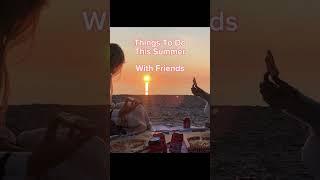 Things to do with friends this summer #funsummer #summer #summeractivities