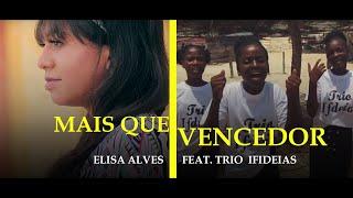 Elisa Alves feat. Trio Ifdeias - Mais que Vencedor | Clipe Oficial