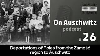 „O Auschwitz” (26): Deportacje Polaków z Zamojszczyzny do Auschwitz