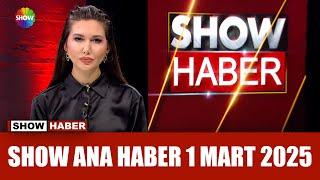 Show Ana Haber 1 Mart 2025