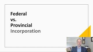 Federal vs  Provincial Incorporation in Canada