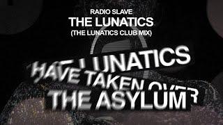 Radio Slave - The Lunatics (The Lunatics Club Mix)