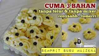 Cuma 3 Bahan Tanpa Telur Tanpa Mixer | SEMPRIT SUSU MAIZENA | Kue Kering Lebaran