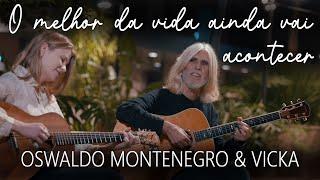 O melhor da vida ainda vai acontecer | Oswaldo Montenegro & Vicka | Vencedora #JuntoComMontenegro.