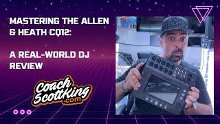 Mastering the Allen & Heath CQ12: A Real-World DJ Review