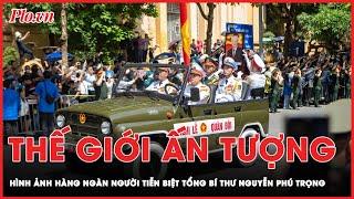 Truyền thông quốc tế ấn tượng hình ảnh hàng ngàn người tiễn biệt Tổng Bí thư Nguyễn Phú Trọng - PLO