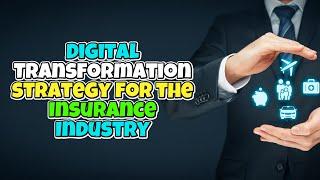 Digital Transformation strategy for the insurance industry