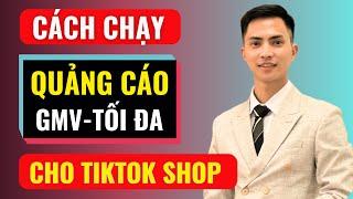 Cách chạy quảng cáo GMV tối đa trong tiktok shop | Đàm Văn Tuấn