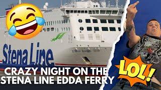 CRAZY NIGHT ON THE STENNA LINE EDNA FERRY TO LIVERPOOL. 