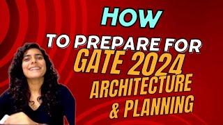 Start your GATE 2024- Arch. & Planning Preparation | What to study & How to study for GATE exam