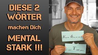 Diese 2 Wörter machen Euch mental stärker!!!