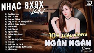 HOA BẰNG LĂNG x ĐÊM LAO XAO  NGÂN NGÂN COVER - Nhạc ballad buồn tâm trạng TOÀN BÀI HAY