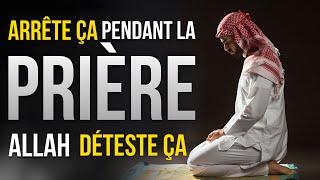 NE FAIS JAMAIS ÇA DANS LA PRIÈRE, ALLAH DÉTESTE ÇA !