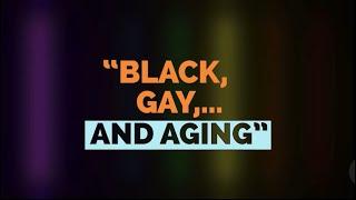 #Finale - Telling Our Stories - Black, Gay, and Aging, Ep. 5