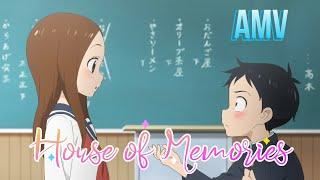 「AMV」~  Karakai Jouzu no Takagi-san  ; 『House of Memories』