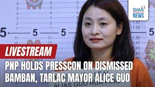 GMA Integrated News Live: PNP press conference on dismissed Bamban, Tarlac Mayor Alice Guo - Replay