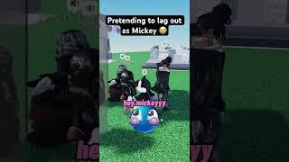 Pretending to lag out as MICKEY  #roblox