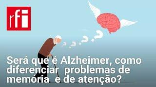 Será que é Alzheimer, como diferenciar  problemas de memória  e de atenção? • RFI Brasil