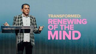 Transformed (Part 2): Renewing of the Mind | Pastor Mike Cameneti