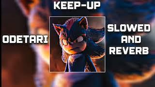 ODETARI •Keep Up Slowed+ Reverb•ShadowTheHedgehog• #shadowthehedgehog#sonic3#odetari#odecore#keepup