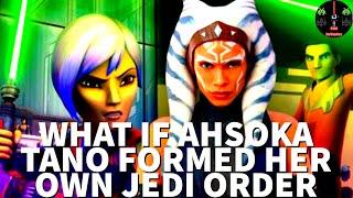 What If Ahsoka Tano Formed Her Own Jedi Order