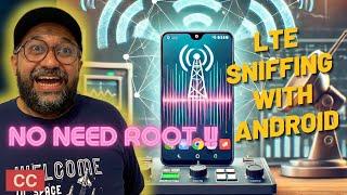 LTE Signalling Sniffing with Android Without Root The Phone