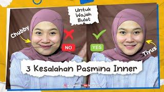 3 KESALAHAN MEMAKAI HIJAB PASMINA INNER UNTUK WAJAH BULAT