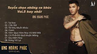 Tuyển chọn những ca khúc Vol. 5 hay nhất ƯNG HOÀNG PHÚC