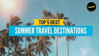 Top 5 Summer Travel Destinations | 2022