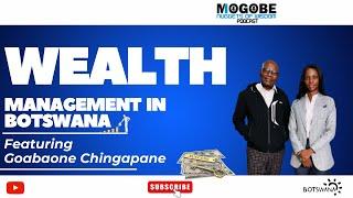 Nuggets On Wealth Management In Botswana Featuring Goabaone Chingapane