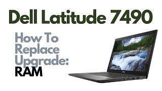 How To Replace Upgrade RAM - Dell Latitude 7490 Laptop