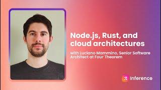 Node.js, Rust, and Cloud Architectures with Luciano Mammino - #InferencePodcast S2E1